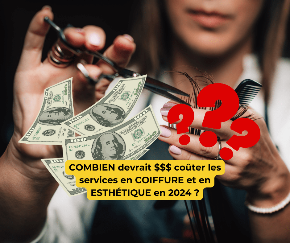 COMBIEN devrait $$$ coûter les services en COIFFURE et en ESTHÉTIQUE en 2024 -min